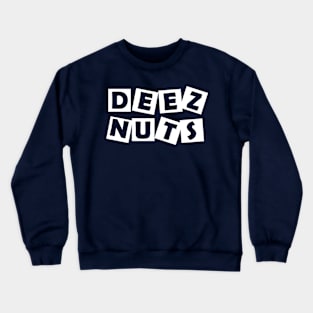 Deez Nuts Crewneck Sweatshirt